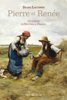 Pierre et Renée – Un destin en Nouvelle-France